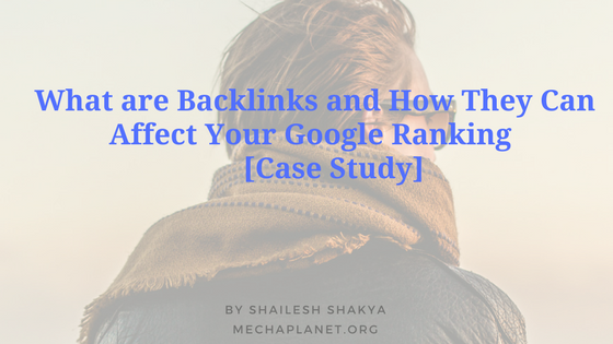 Basics of Backlinks and How They Can Affect Your Google Ranking [Case Study]