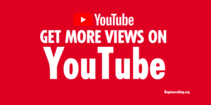 14 Simple Tips To Increase YouTube Views Without Spending Money