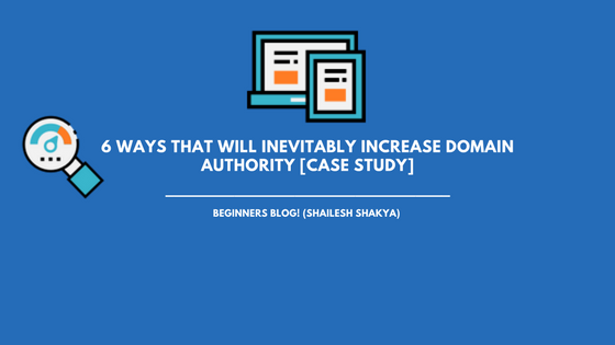 6 Ways That Will Inevitably Increase Domain Authority [Case Study]
