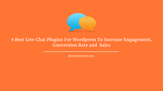 9 Best Chat Plugins For WordPress To Increase Engagement, Conversion Rate and Sales