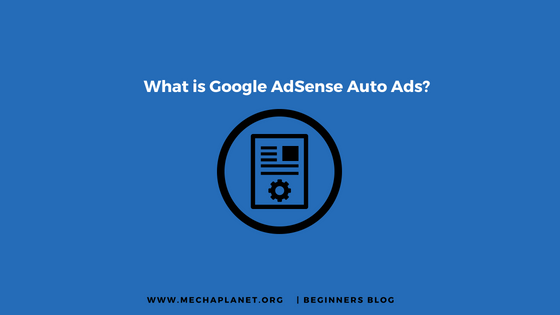 What Is Google Adsense Auto Ads How To Setup These Ads In Wordpress