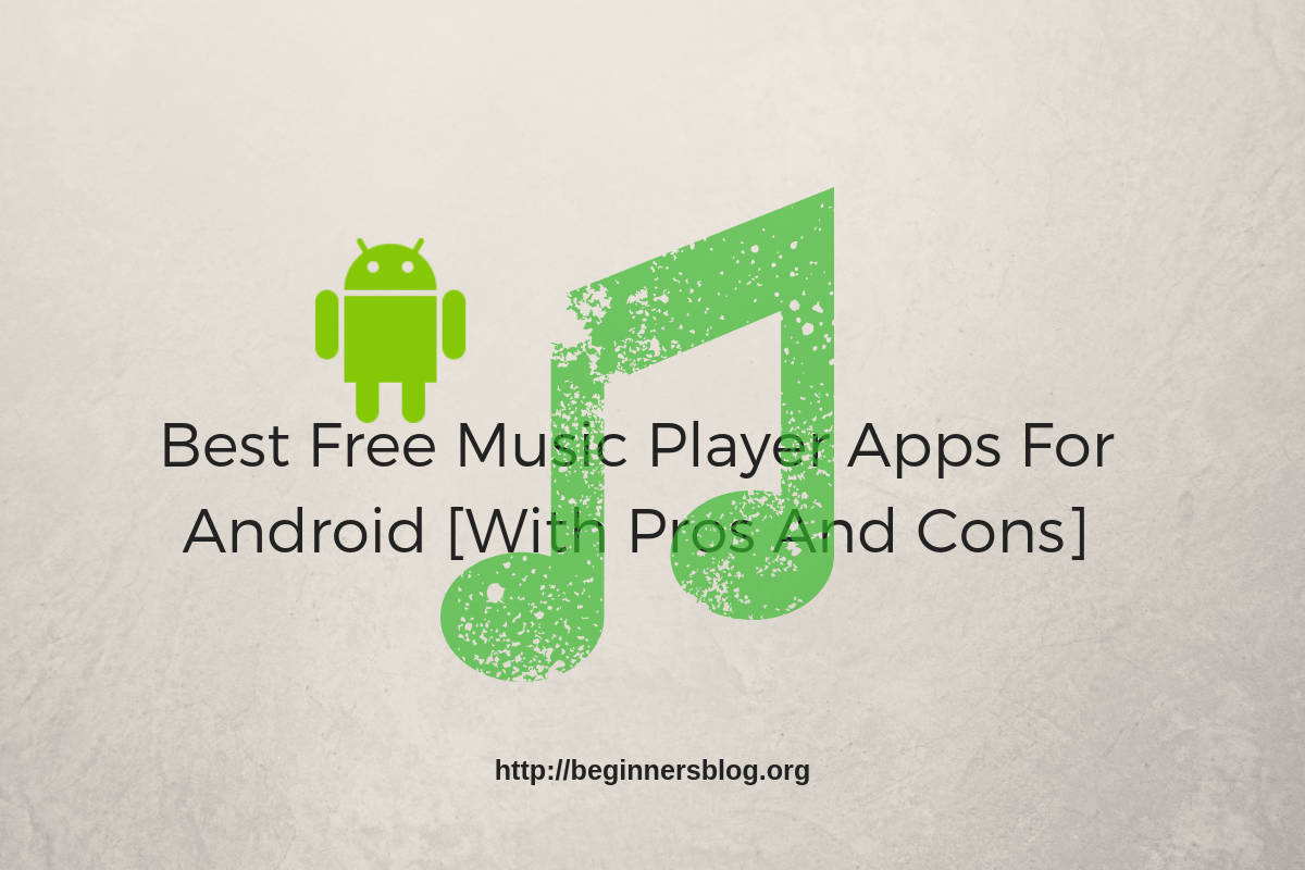 Best Free Music Player Apps For Android [With Pros And Cons]