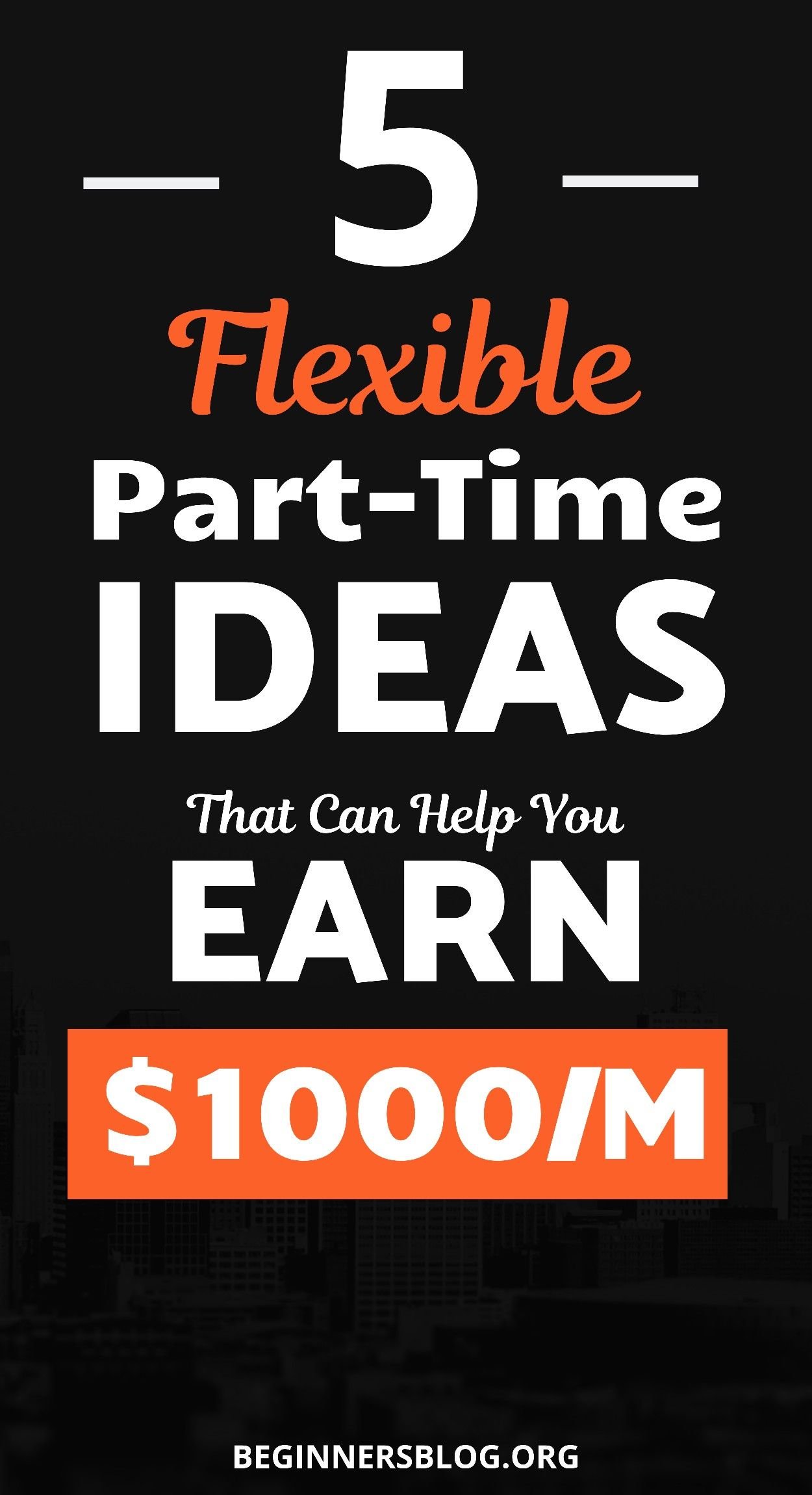 5 flexible part time ideas that can help you earn $1000 per month_