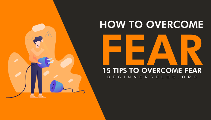How to overcome fear
