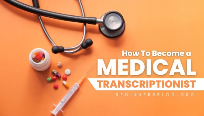 How To Become A Medical Transcriptionist
